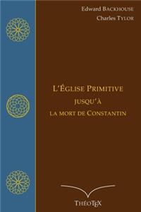 L'Église primitive, jusqu'à la mort de Constantin