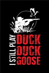 I Still Play Duck Duck Goose