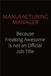 Manufacturing Manager Because Freaking Awesome Is Not An Official job Title