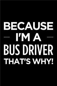 Because I'm a Bus Driver That's Why
