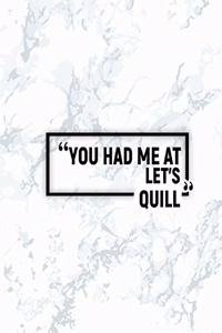 You Had Me at Let's Quill