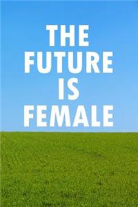 The Future Is Female