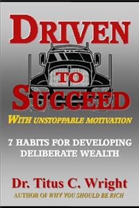 Driven to Succeed, with Unstoppable Motivation