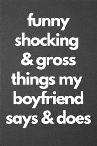 Funny Shocking & Gross Things My Boyfriend Says & Does