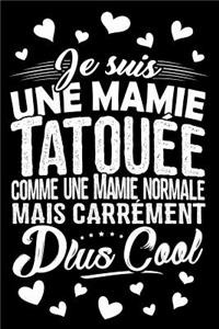 Je suis une Mamie Tatouée comme une Mamie normale mais carrément plus Cool