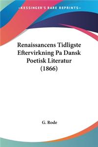 Renaissancens Tidligste Eftervirkning Pa Dansk Poetisk Literatur (1866)