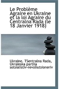 Le Probleme Agraire En Ukraine Et La Loi Agraire Du Centralna Rada (Le 18 Janvier 1918)
