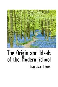 The Origin and Ideals of the Modern School