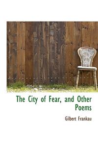 The City of Fear, and Other Poems