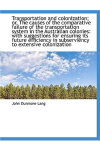 Transportation and Colonization; Or, the Causes of the Comparative Failure of the Transportation Sys