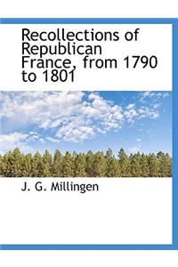 Recollections of Republican France, from 1790 to 1801