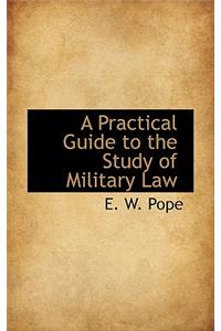 Practical Guide to the Study of Military Law