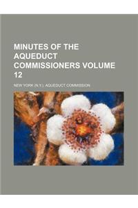 Minutes of the Aqueduct Commissioners Volume 12