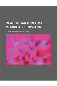 Claudii Bartholomaei Morisoti Peruviana