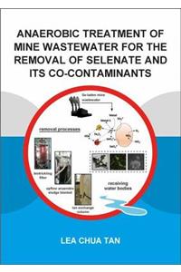 Anaerobic Treatment of Mine Wastewater for the Removal of Selenate and Its Co-Contaminants