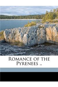 Romance of the Pyrenees .. Volume 1