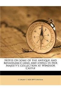 Notes on Some of the Antique and Renaissance Gems and Jewels in Her Majesty's Collection at Windsor Castle