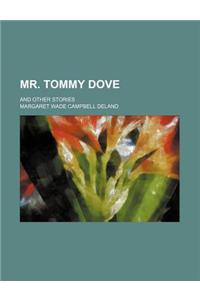 Mr. Tommy Dove; And Other Stories