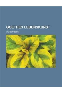 Goethes Lebenskunst