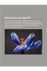 Politics of Egypt: Timeline of the 2011 Egyptian Revolution Up to the Resignation of Mubarak