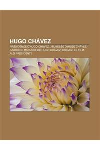Hugo Chavez: Presidence D'Hugo Chavez, Jeunesse D'Hugo Chavez, Carriere Militaire de Hugo Chavez, Chavez, Le Film, Alo Presidente