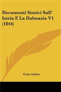 Documenti Storici Sull' Istria E La Dalmazia V1 (1844)