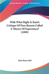 With What Right Is Kant's Critique of Pure Reason Called a Theory of Experience? (1899)