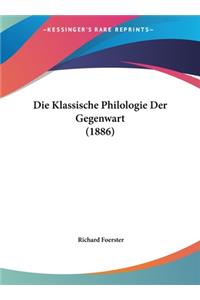Die Klassische Philologie Der Gegenwart (1886)