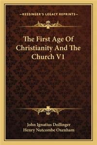 First Age of Christianity and the Church V1