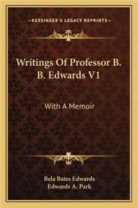 Writings of Professor B. B. Edwards V1