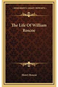 The Life of William Roscoe