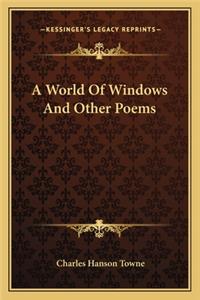 World of Windows and Other Poems a World of Windows and Other Poems