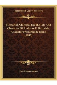 Memorial Addresses on the Life and Character of Ambrose E. Burnside, a Senator from Rhode Island (1882)