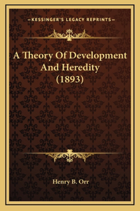 A Theory of Development and Heredity (1893)