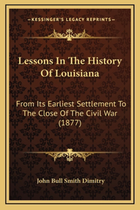 Lessons in the History of Louisiana
