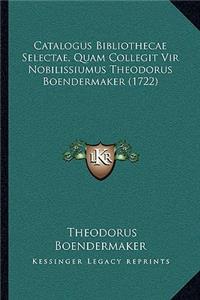 Catalogus Bibliothecae Selectae, Quam Collegit Vir Nobilissiumus Theodorus Boendermaker (1722)