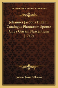 Johannes Jacobus Dillenii Catalogus Plantarum Sponte Circa Gissam Nascentium (1719)
