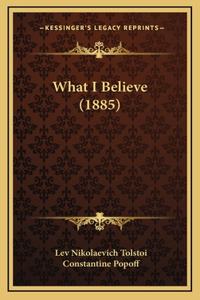 What I Believe (1885)