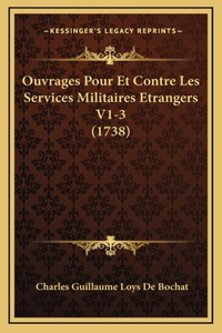 Ouvrages Pour Et Contre Les Services Militaires Etrangers V1-3 (1738)