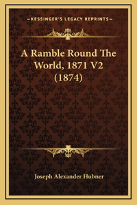 A Ramble Round The World, 1871 V2 (1874)