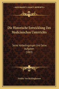Die Historische Entwicklung Des Medicinischen Unterrichts