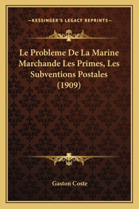 Probleme de La Marine Marchande Les Primes, Les Subventions Postales (1909)