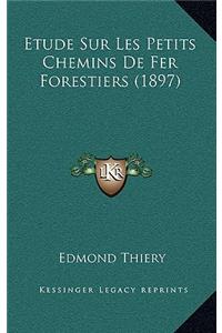 Etude Sur Les Petits Chemins De Fer Forestiers (1897)