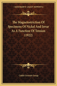 Magnetostriction Of Specimens Of Nickel And Invar As A Function Of Tension (1922)