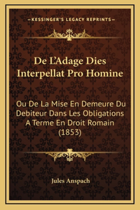 De L'Adage Dies Interpellat Pro Homine