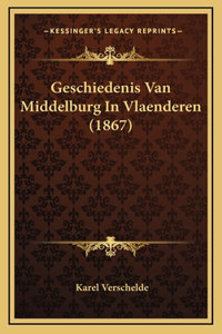 Geschiedenis Van Middelburg In Vlaenderen (1867)