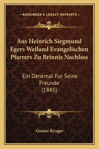 Aus Heinrich Siegmund Egers Weiland Evangelischen Pfarrers Zu Brinnis Nachlass