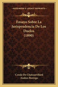 Ensayo Sobre La Jurisprudencia De Los Duelos (1890)