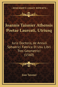 Joannis Taisnier Athensis Poetae Laureati, Utriusq