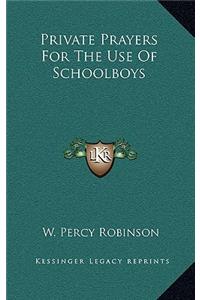Private Prayers for the Use of Schoolboys